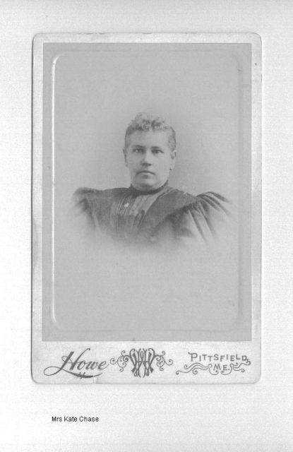 Mrs Kate Chase Taken in Pittsfield, ME.